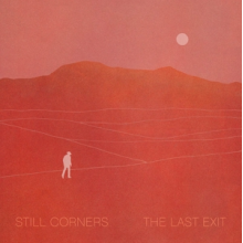 Still Corners - The Last Exit