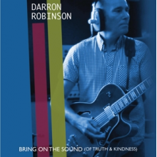Robinson, Darron - Bring On the Sound (of Truth and Kindness)