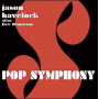 Havelock, Jason - Pop Symphony