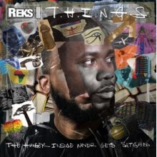 Reks - T.H.I.N.G.S. (the Hunger Inside Never Gets Satisfied)