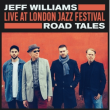 Williams, Jeff - Live At London Jazz Festival: Road Tales