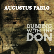 Pablo, Augustus - Dubbing With the Don
