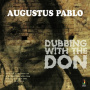 Pablo, Augustus - Dubbing With the Don
