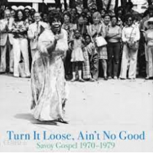 V/A - Turn It Loose, Ain't No Good : Savoy Gospel 1970 - 1979