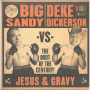 Big Sandy Vs. Deke Dicker - Jesus & Gravy