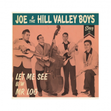 Joe & the Hill Valley Boys - Let Me See/Mr. Loo