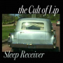 Cult of Lip - Sleep Receiver & Your Feedback