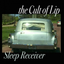 Cult of Lip, the - Sleep Receiver & Your Feedback