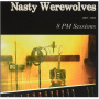 Nasty Werewolves - 8pm Sessions