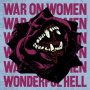 War On Women - Wonderfull Hell