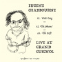 Chadbourne, Eugene - Live At the Grand Guignol