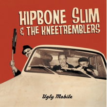 Hipbone Slim & the Kneetremblers - Ugly Mobile