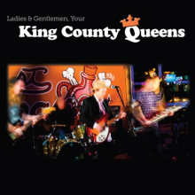 King County Queens - Ladies & Gentleman, Your King County Queens