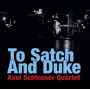 Axel Schlosser Quartet - To Satch and Duke