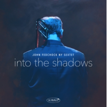 Fedchock, John -Sextet- - Into the Shadows