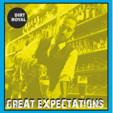 Dirt Royal - Great Expectations