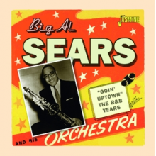 Sears, Big Al - Goin' Uptown - the R&B Years