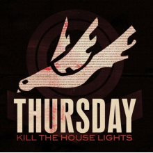 Thursday - Kill the House Lights