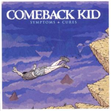 Comeback Kid - Symptoms + Cures