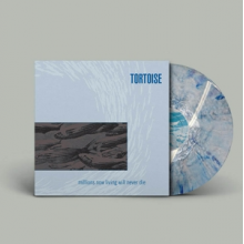 Tortoise - Millions Now Living Will Never Die