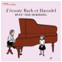 Bach/Handel - J'ecoute Bach & Handel Avec Mon M