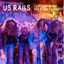 Us Rails - Last Call At River Saloon