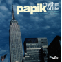 Papik - Rhythm of Life