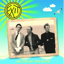 Exit (Aka the What) - We Live By the River