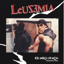 Leuzemia - A La Mierde Lo Demas (A Se Sinando El Mito)