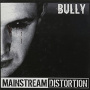 Mainstream Distortion - Bully