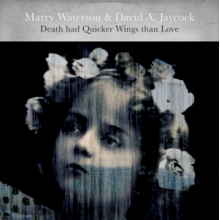 Waterson, Marry & David A. Jaycock - Death Had Quicker Wings Than Love