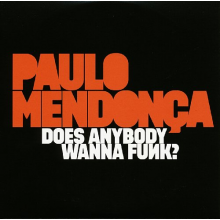 Mendonca, Paulo - Does Anybody Wanna Funk?