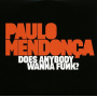 Mendonca, Paulo - Does Anybody Wanna Funk?