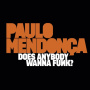 Mendonca, Paulo - Does Anybody Wanna Funk?