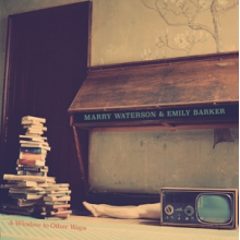 Waterson, Marry & Emily Barker - A Window To Other Ways