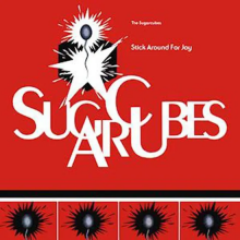 Sugarcubes - Stick Around For Joy