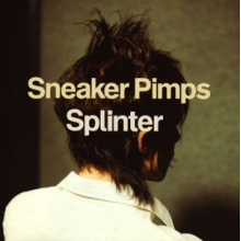 Sneaker Pimps - Splinter