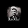 Lynch, David & Alan Splet - Eraserhead